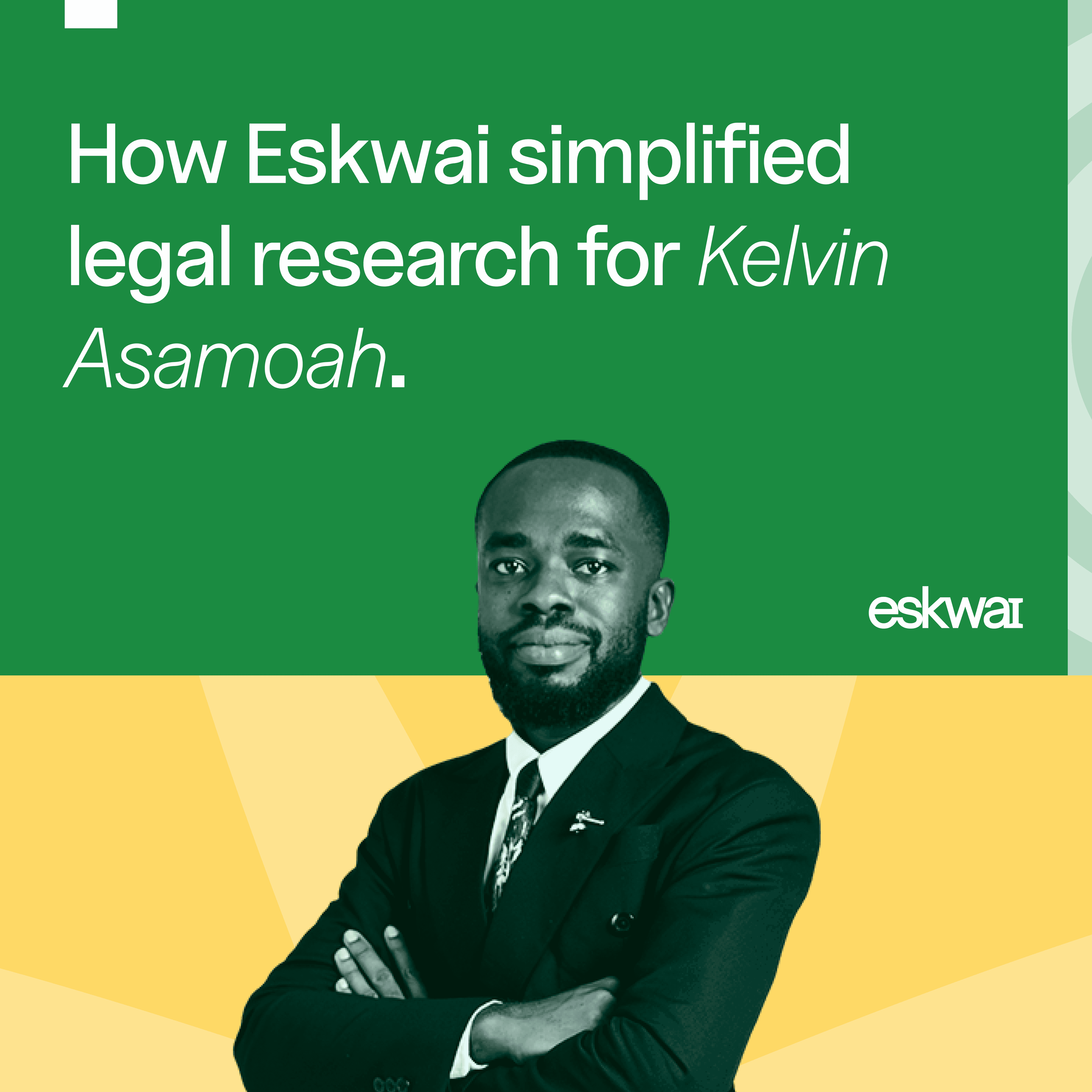How Eskwai Simplified Legal Research for Kelvin Asamoah