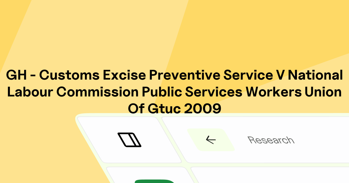 GH - CUSTOMS EXCISE & PREVENTIVE SERVICE v. NATIONAL LABOUR COMMISSION ...