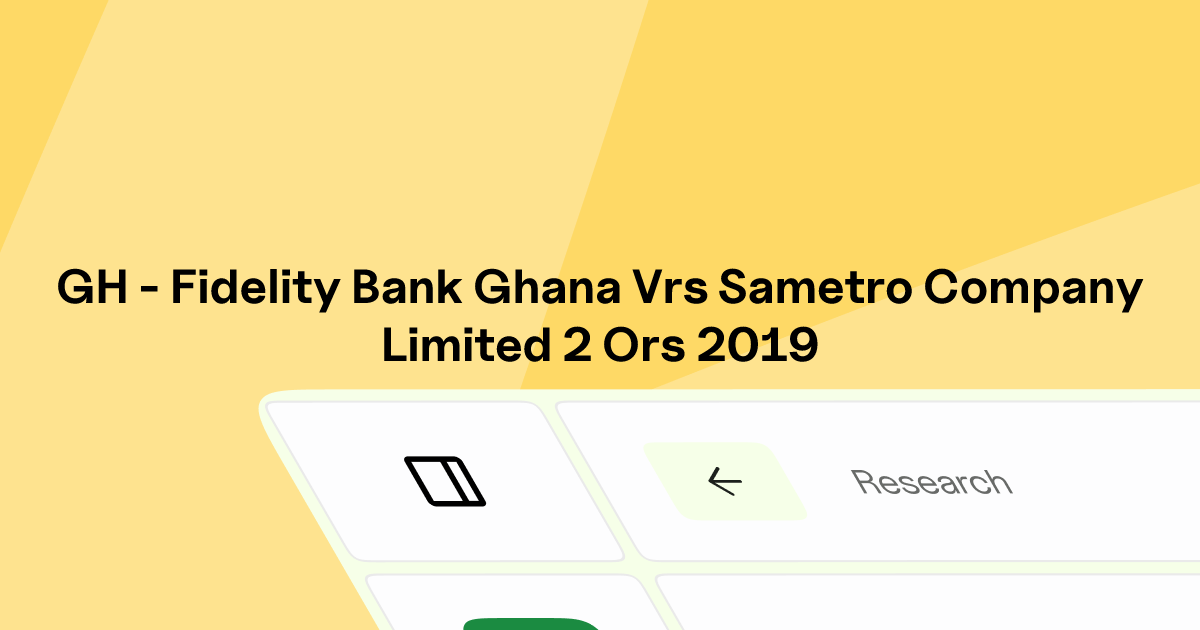 GH - FIDELITY BANK GHANA v. SAMETRO COMPANY LIMITED & 2 ORS | Eskwai