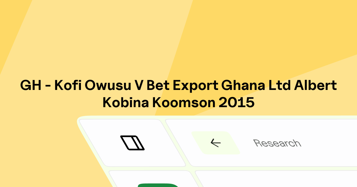 GH - KOFI OWUSU v. BET EXPORT GHANA LTD. & ALBERT KOBINA KOOMSON | Eskwai