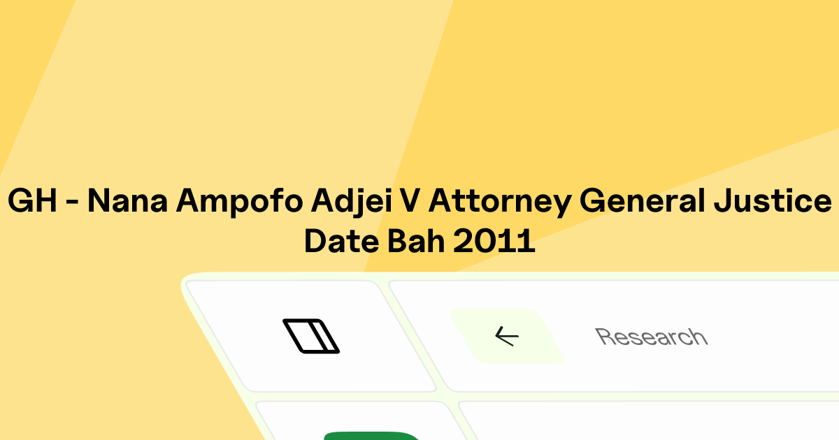 GH - NANA ADJEI AMPOFO v. THE ATTORNEY-GENERAL & THE PRESIDENT OF THE ...