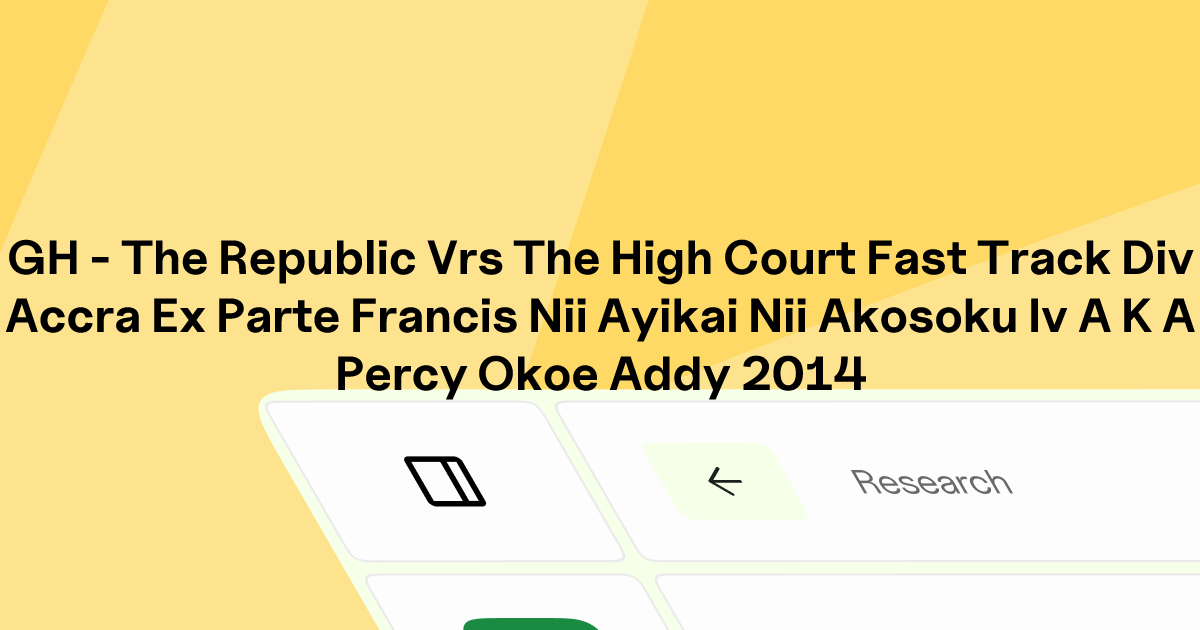 GH - REPUBLIC v. HIGH COURT (FAST TRACK DIV.) ACCRA | Eskwai